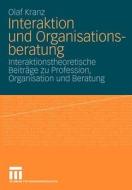 Interaktion und Organisationsberatung di Olaf Kranz edito da VS Verlag für Sozialw.