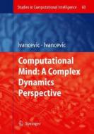 Computational Mind di Vladimir G. Ivancevic, Tijana T. Ivancevic edito da Springer-Verlag GmbH