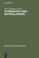 Hymenaios und Epithalamion di Eleni Contiades-Tsitsoni edito da De Gruyter