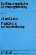 Produktwissen und Kaufentscheidung di Jürgen Lürssen edito da Lang, Peter GmbH