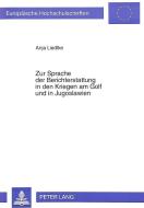 Zur Sprache der Berichterstattung in den Kriegen am Golf und in Jugoslawien di Anja Liedtke edito da Lang, Peter GmbH