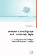 Emotional Intelligence and Leadership Style di Dr. Rachel Williams edito da VDM Verlag