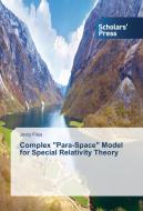 Complex "Para-Space" Model for Special Relativity Theory di Jerzy Filus edito da SPS
