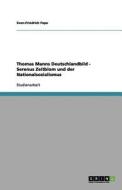 Thomas Manns Deutschlandbild - Serenus Zeitblom und der Nationalsozialismus di Sven-Friedrich Pape edito da GRIN Publishing