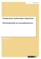 Wirtschaftsethik Im Gesundheitswesen di Christoph Garske, Korbinian Bohm, Gregor Werner edito da Grin Verlag Gmbh