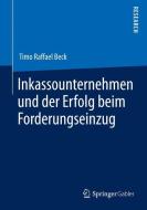 Inkassounternehmen und der Erfolg beim Forderungseinzug di Timo Raffael Beck edito da Springer Fachmedien Wiesbaden