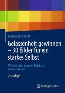 Gelassenheit gewinnen - 30 Bilder für ein starkes Selbst di Barbara Burghardt edito da Springer Fachmedien Wiesbaden