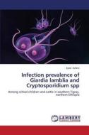 Infection prevalence of Giardia lamblia and Cryptosporidium spp di Eyob Kefeni edito da LAP Lambert Academic Publishing