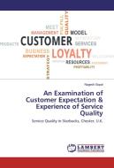 An Examination of Customer Expectation & Experience of Service Quality di Nagesh Gopal edito da LAP Lambert Academic Publishing