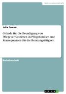 Gründe für die Beendigung von Pflegeverhältnissen in Pflegefamilien und Konsequenzen für die Beratungstätigkeit di Julia Zander edito da GRIN Publishing
