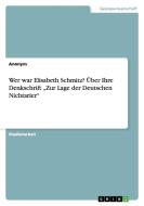 Wer War Elisabeth Schmitz? Ber Ihre Denkschrift "zur Lage Der Deutschen Nichtarier di Anonym edito da Grin Publishing