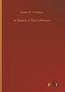 In Search of the Unknown di Robert W. Chambers edito da Outlook Verlag