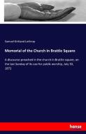 Memorial of the Church in Brattle Square di Samuel Kirkland Lothrop edito da hansebooks