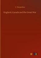 England, Canada and the Great War di C. Desjardins edito da Outlook Verlag