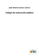 Código de instrucción pública di José Antonio García i García edito da Outlook Verlag