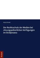 Der Rechtsschutz der Medien bei sitzungspolizeilichen Verfügungen im Strafprozess di Kolja Schnatz edito da Tectum Verlag