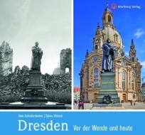 Dresden vor der Wende und heute di Uwe Schieferdecker, Sylvio Dittrich edito da Wartberg Verlag