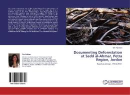 Documenting Deforestation at Sadd al-Ahmar, Petra Region, Jordan di Erin Addison edito da LAP Lambert Acad. Publ.