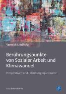 Berührungspunkte von Sozialer Arbeit und Klimawandel di Yannick Liedholz edito da Budrich