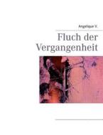 Fluch der Vergangenheit di Angelique V. edito da Books on Demand