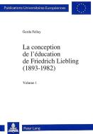 La conception de l'éducation de Friedrich Liebling (1893-1982) di Gerda Fellay edito da Lang, Peter