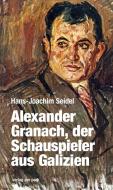 Alexander Granach, der Schauspieler aus Galizien di Hans-Joachim Seidel edito da Edition Ost Im Verlag Das