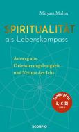 Spiritualität als Lebenskompass di Miryam Muhm edito da Scorpio Verlag