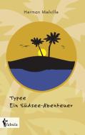 Typee - Ein Südsee-Abenteuer di Herman Melville edito da fabula Verlag