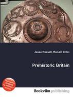Prehistoric Britain edito da Book On Demand Ltd.