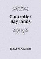 Controller Bay Lands di James M Graham edito da Book On Demand Ltd.