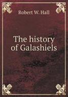 The History Of Galashiels di Jj Keller & Associates edito da Book On Demand Ltd.