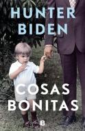 Beautiful Things (Spanish Edition) di Hunter Biden edito da EDICIONES B