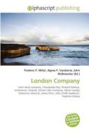 London Company di #Miller,  Frederic P. Vandome,  Agnes F. Mcbrewster,  John edito da Alphascript Publishing