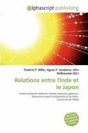 Relations Entre L\'inde Et Le Japon edito da Alphascript Publishing
