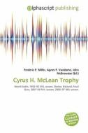 Cyrus H. Mclean Trophy edito da Alphascript Publishing