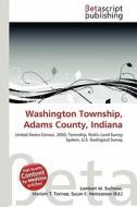 Washington Township, Adams County, Indiana edito da Betascript Publishing