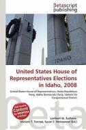 United States House of Representatives Elections in Idaho, 2008 edito da Betascript Publishing
