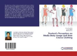 Student's Perception on Media Body Image and their Choice Clothing di Nancy Nguchara, Dorcus Serem, Gertrude Were edito da LAP Lambert Academic Publishing
