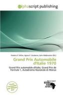 Grand Prix Automobile D\'italie 1970 edito da Alphascript Publishing