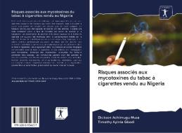 Risques associés aux mycotoxines du tabac à cigarettes vendu au Nigeria di Dickson Achimugu Musa, Timothy Ayinla Gbodi edito da AV Akademikerverlag