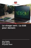 Le virage vert : La GSE pour demain di Anu Gupta, Dipti Saraf, Priyanka Shah edito da Editions Notre Savoir