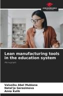 Lean manufacturing tools in the education system di Valusiku Abel Mubiana, Natal'ja Gerasimova, Anna Kulik edito da Our Knowledge Publishing