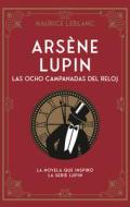 Arsène Lupin. Las Ocho Campanadas del Reloj di Maurice Leblanc edito da DUOMO EDICIONES
