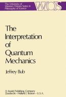 The Interpretation of Quantum Mechanics di Jeffrey Bub edito da Springer Netherlands
