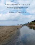 Between Satricum and Antium: Settlement Dynamics in a Coastal Landscape in Latium Vetus di P. Attema, T. De Haas, G. Tol edito da PEETERS PUB