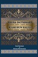 Hausa Dictionary for Everyday Use: Hausa-English/English-Hausa di Paul Newman, Roxana Ma Newman edito da LIGHTNING SOURCE INC