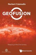 Geofusion: Mapping Of The 21st Century (international Edition) di Norbert Csizmadia edito da World Scientific Publishing Co Pte Ltd