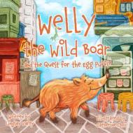 Welly the Wild Boar: And the Quest for the Egg Puffs di Lindsay Varty edito da BLACKSMITH BOOKS