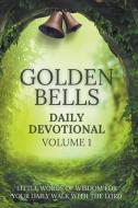 Golden Bells Daily Devotional Volume 1 di Brian Johnston, Andy McIlree, Martin Jones edito da Hayes Press