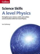 A Level Physics Maths, Written Communication and Key Skills di Ian Galloway edito da HarperCollins Publishers